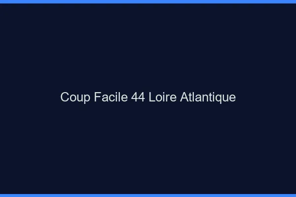 Coup Facile Loire Atlantique