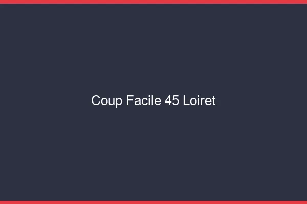 Coup Facile Loiret