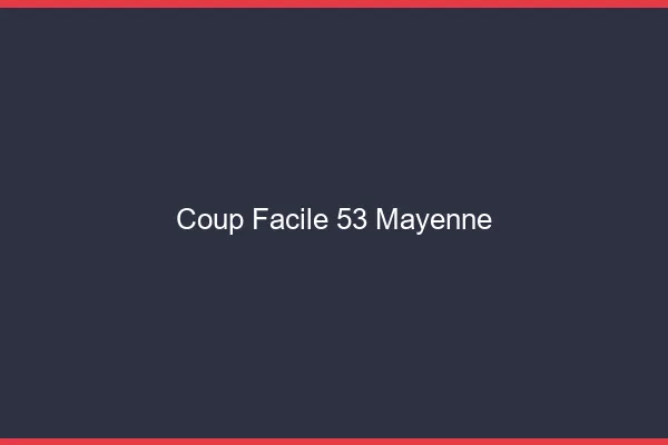 Coup Facile Mayenne