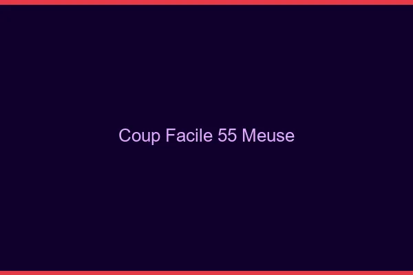 Coup Facile Meuse