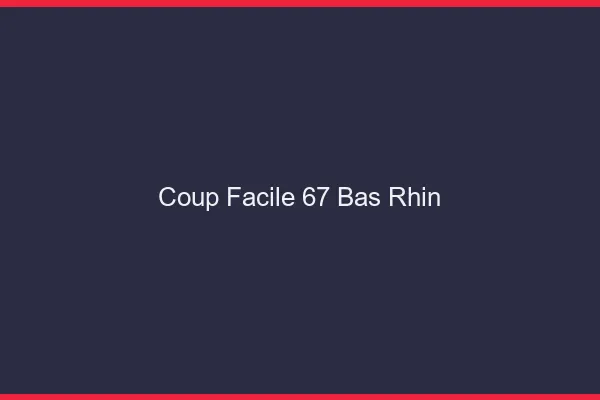 Coup Facile Bas Rhin