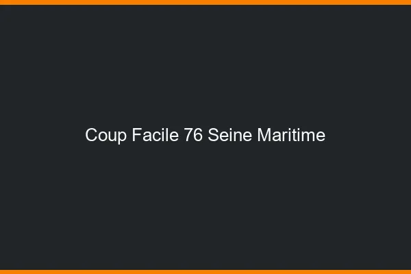 Coup Facile Seine Maritime