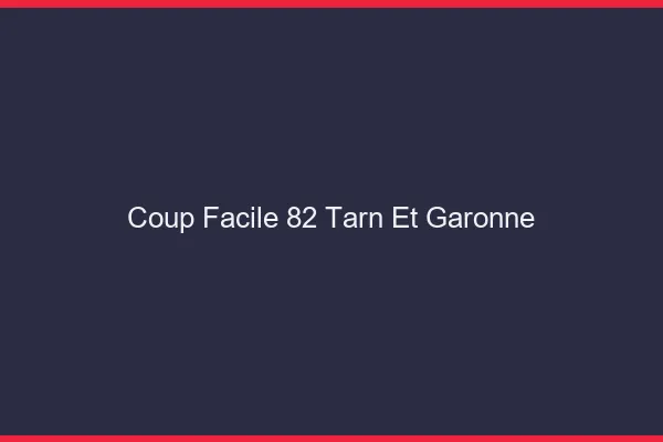 Coup Facile Tarn Et Garonne