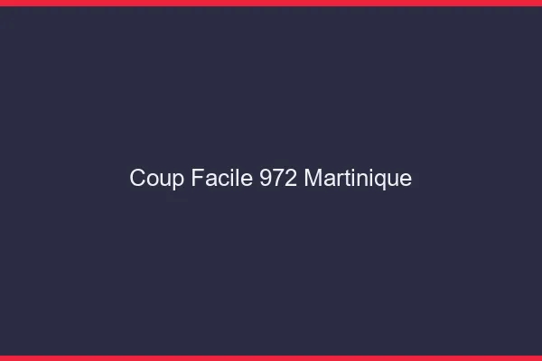 Coup Facile Martinique