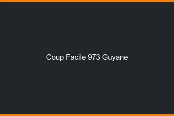 Coup Facile Guyane