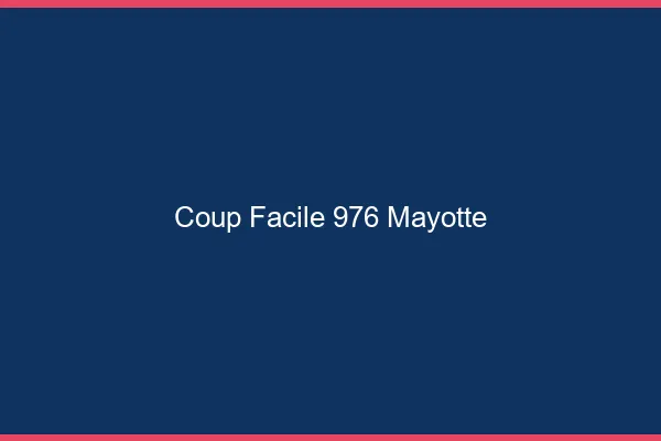 Coup Facile Mayotte