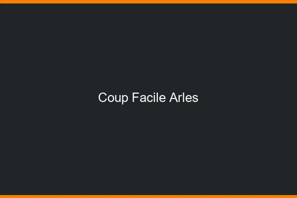 Coup Facile Arles