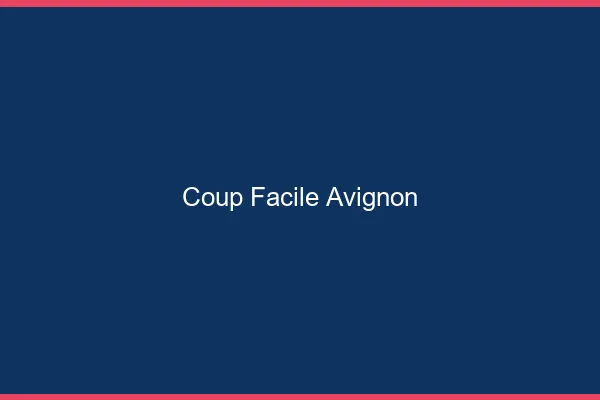 Coup Facile Avignon