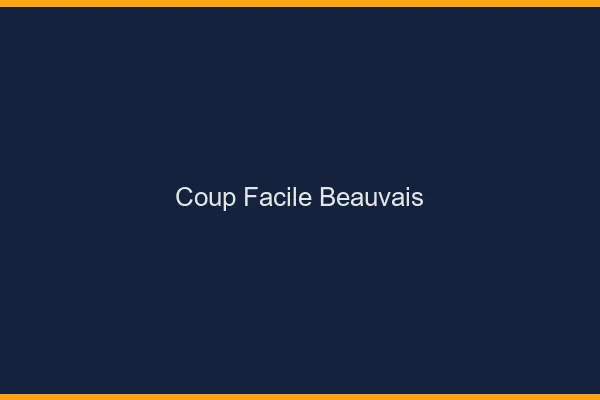 Coup Facile Beauvais