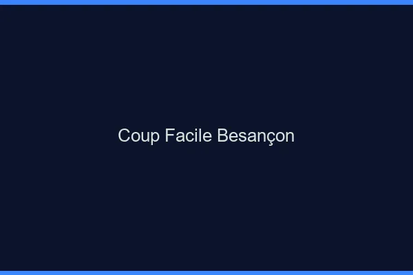 Coup Facile Besançon