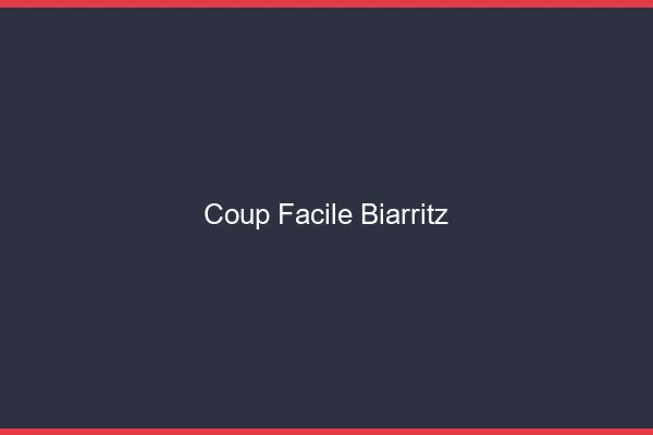 Coup Facile Biarritz