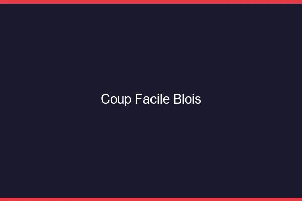 Coup Facile Blois