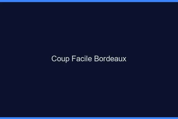 Coup Facile Bordeaux