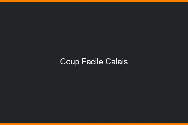 Coup Facile Calais