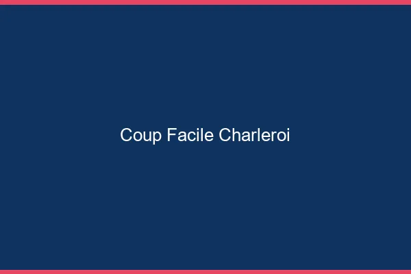 Coup Facile Charleroi