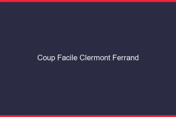 Coup Facile Clermont-Ferrand