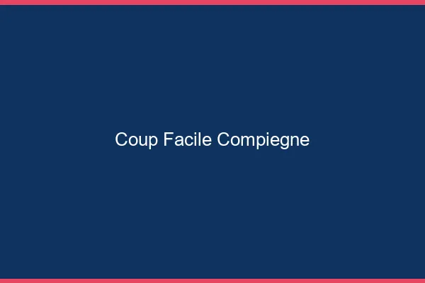 Coup Facile Compiègne