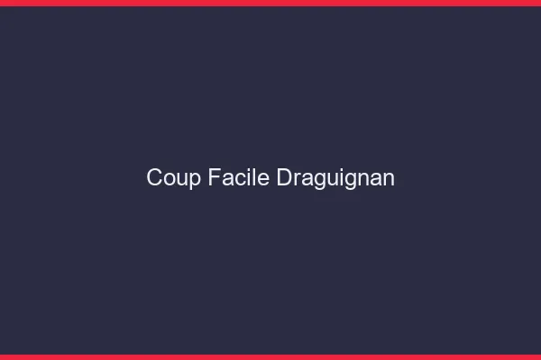 Coup Facile Draguignan