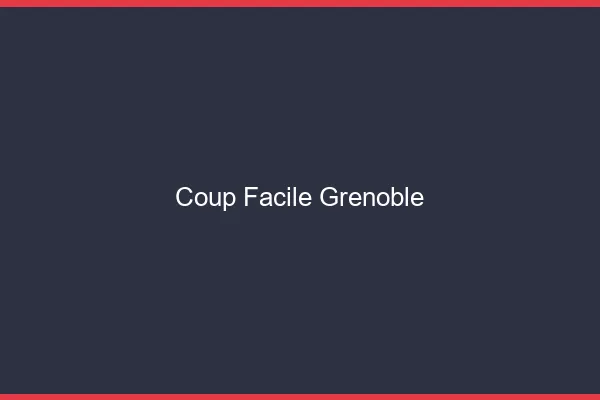 Coup Facile Grenoble