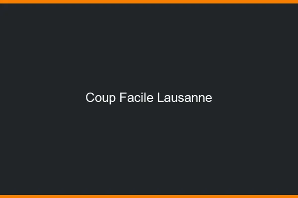 Coup Facile Lausanne