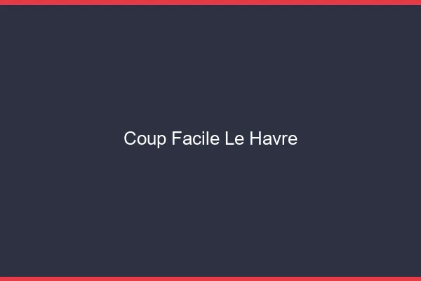 Coup Facile Le Havre