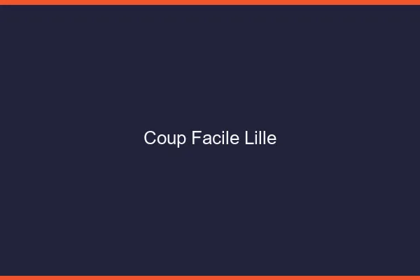 Coup Facile Lille