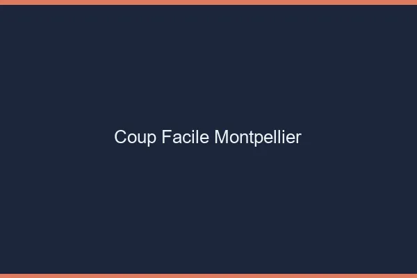 Coup Facile Montpellier