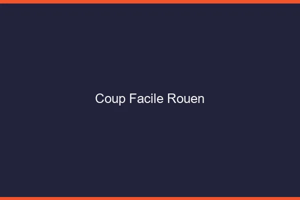 Coup Facile Rouen