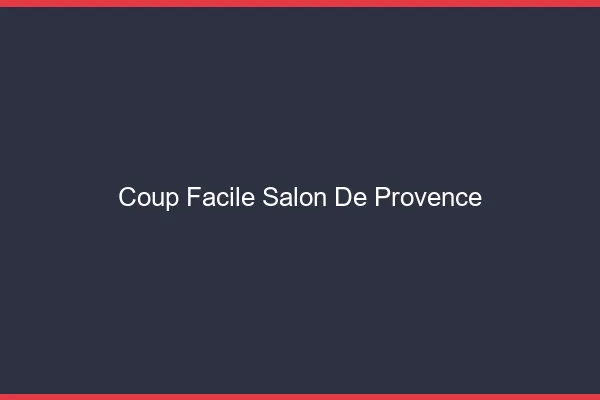 Coup Facile Salon-de-Provence