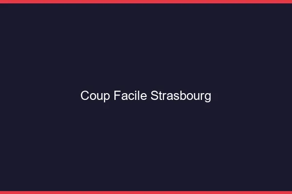 Coup Facile Strasbourg