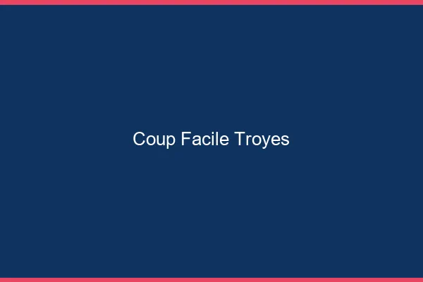 Coup Facile Troyes