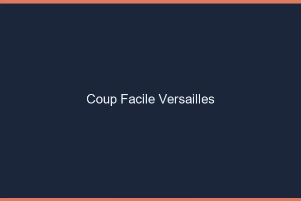 Coup Facile Versailles