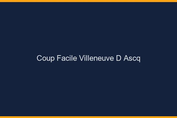 Coup Facile Villeneuve-d'Ascq