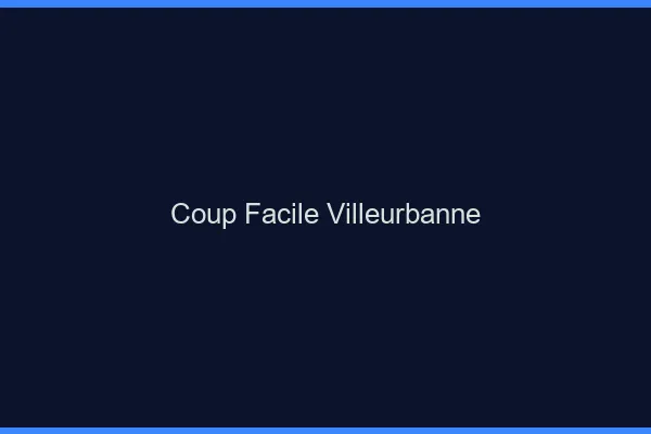 Coup Facile Villeurbanne