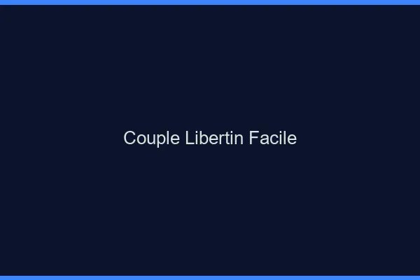 Couple Libertin Facile