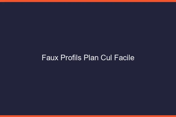 Faux Profils Plan Cul Facile