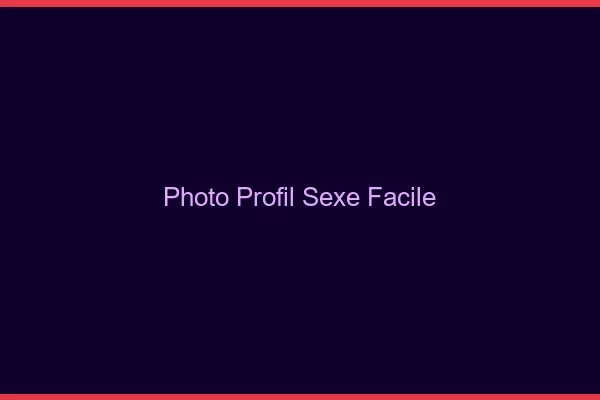 Photo Profil Sexe Facile