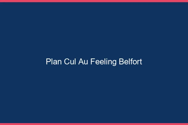 Plan Cul au Feeling Belfort