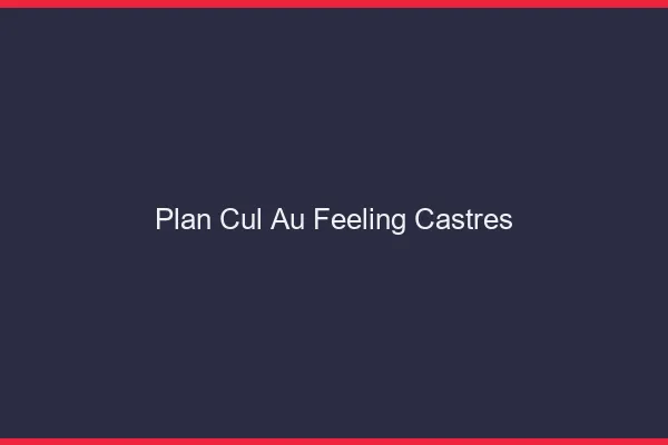 Plan Cul au Feeling Castres