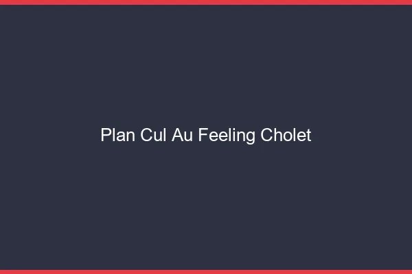 Plan Cul au Feeling Cholet