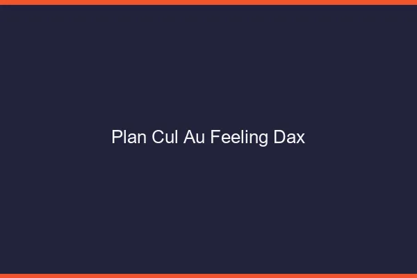 Plan Cul au Feeling Dax