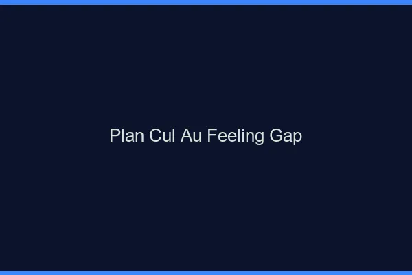 Plan Cul au Feeling Gap