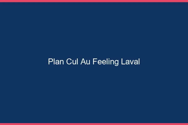 Plan Cul au Feeling Laval