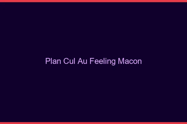 Plan Cul au Feeling Mâcon