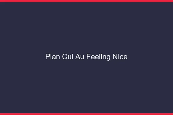 Plan Cul au Feeling Nice