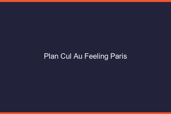 Plan Cul au Feeling Paris