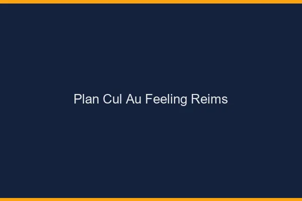 Plan Cul au Feeling Reims
