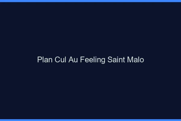 Plan Cul au Feeling Saint-Malo