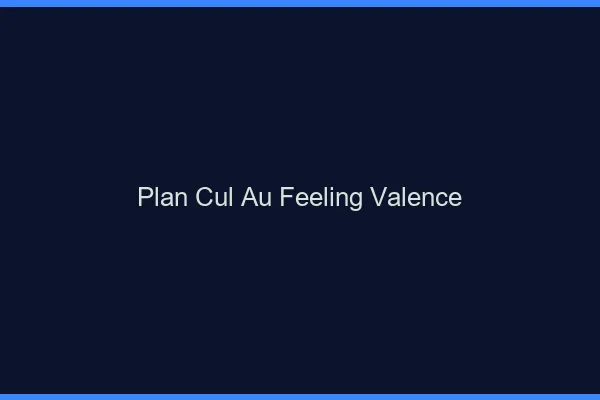 Plan Cul au Feeling Valence