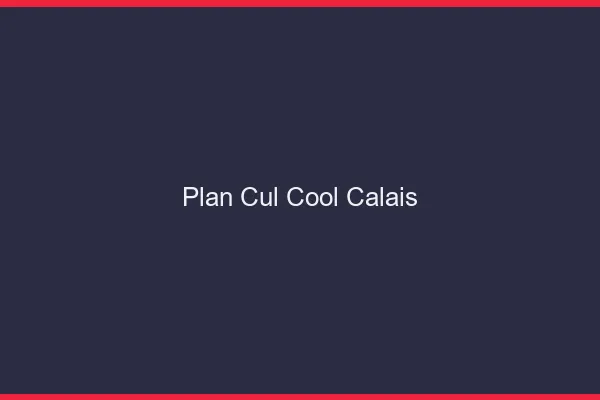 Plan Cul Cool Calais